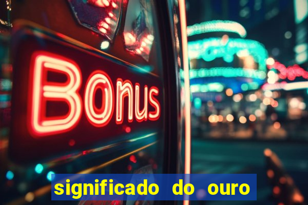 significado do ouro no mundo espiritual